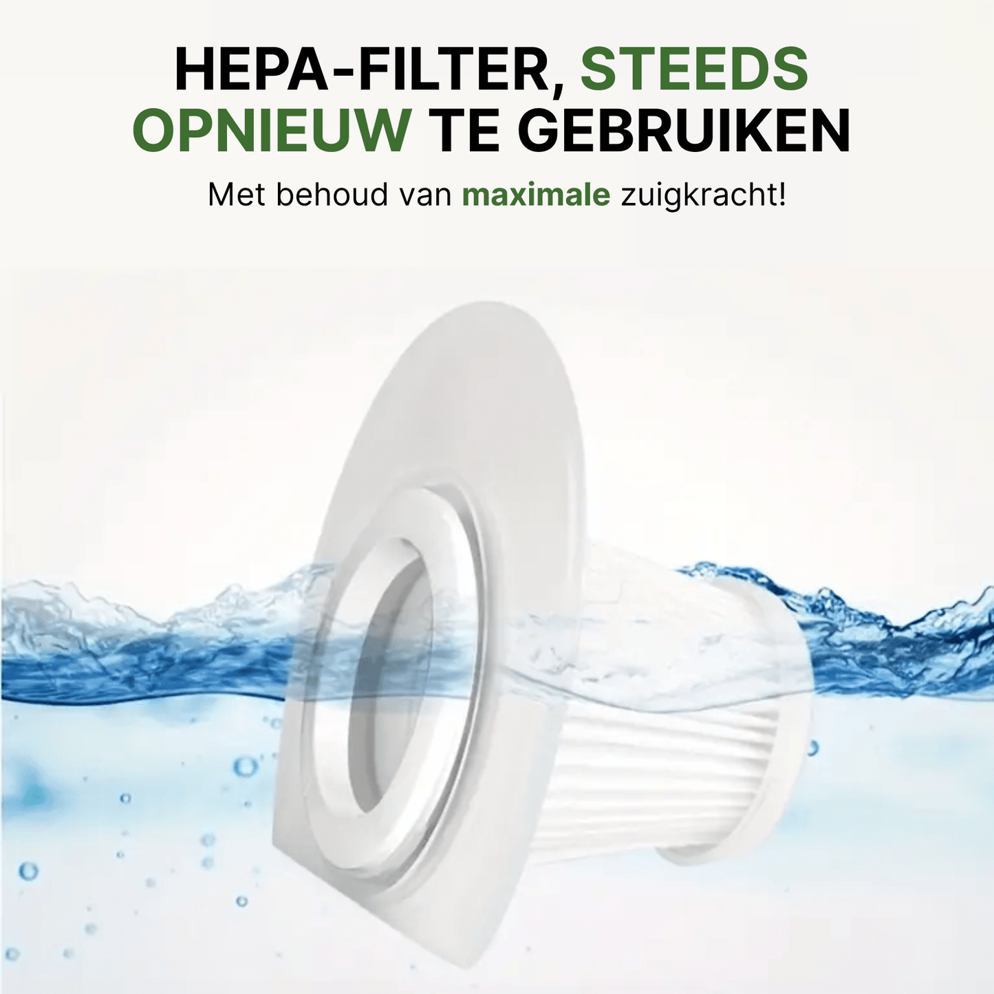 Wit HEPA-filter deels ondergedompeld in water, benadrukt als herbruikbaar en geschikt voor krachtige stofzuiging.